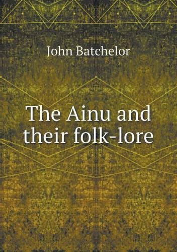 The Ainu and their folk-lore