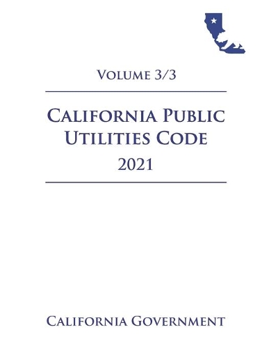 California Public Utilities Code [PUC] 2021 Volume 3/3