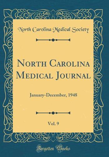 North Carolina Medical Journal, Vol. 9: January-December, 1948 (Classic Reprint)