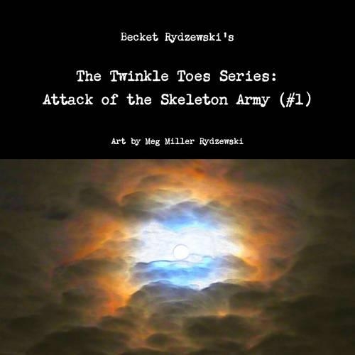 The Twinkle Toes Series: Attack of the Skeleton Army (#1)