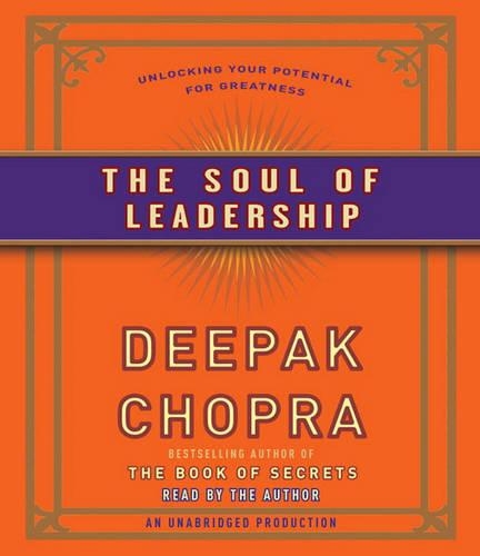 The Soul of Leadership: Unlocking Your Potential for Greatness