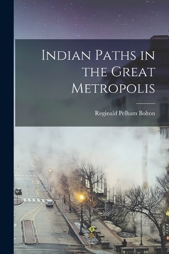 Indian Paths in the Great Metropolis