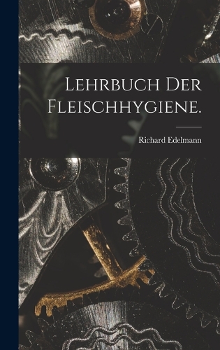 Lehrbuch der Fleischhygiene.