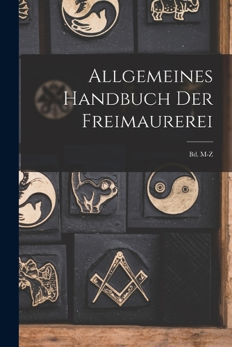 Allgemeines Handbuch Der Freimaurerei