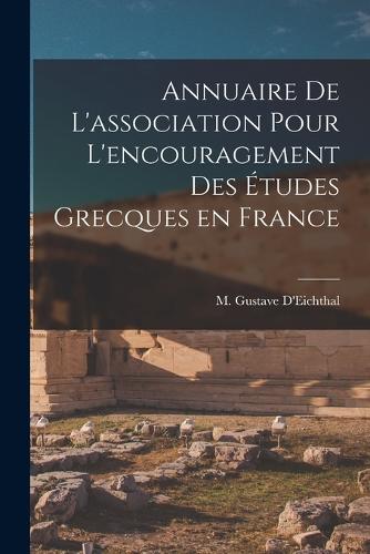 Annuaire de L'association pour L'encouragement des Études Grecques en France