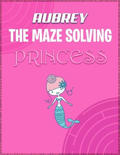 Aubrey the Maze Solving Princess