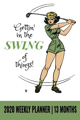 Gettin' in the Swing of Things - 2020 Weekly Planner - 13 Months