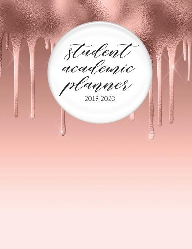 Student Academic Planner 2019-2020: Faux Metallic Foil Dripping Glam - Student Homework Assignment Planner - Calendar - Organizer - To-Do List - Notes - Class Schedule - Teens Girls Ki