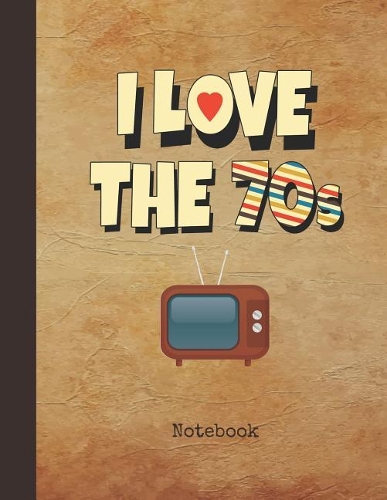 I Love the 70s Notebook: Blank Drawing & Writing Note Pad Journal Vinyl Record Cover Half College Ruled Lined Paper Half Blank for Journalists & Writers & for Note Taking St