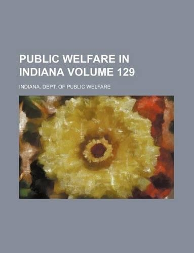 Public Welfare in Indiana Volume 129