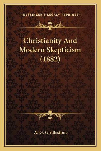 Christianity And Modern Skepticism (1882)