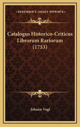 Catalogus Historico-Criticus Librorum Rariorum (1753)