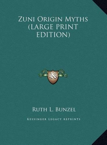 Zuni Origin Myths (LARGE PRINT EDITION)