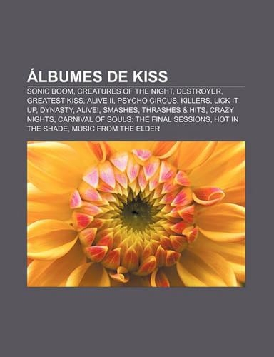 Albumes de Kiss: Sonic Boom, Creatures of the Night, Destroyer, Greatest Kiss, Alive II, Psycho Circus, Killers, Lick It Up, Dynasty(Spanish)