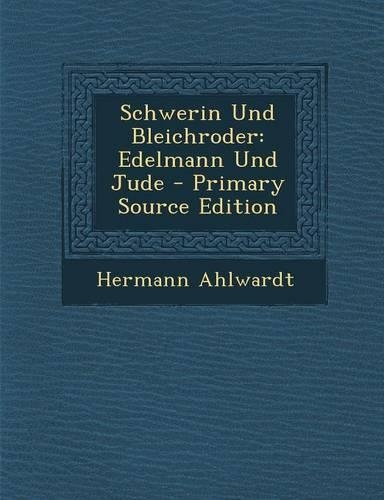 Schwerin Und Bleichroder: Edelmann Und Jude - Primary Source Edition(German)