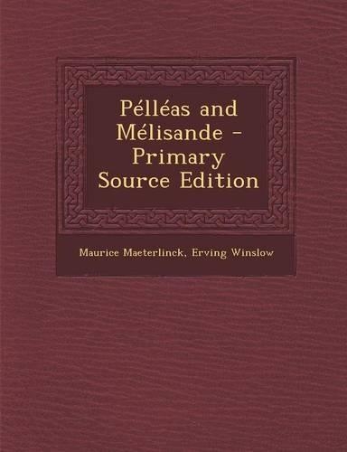 Pelleas and Melisande - Primary Source Edition: (English)