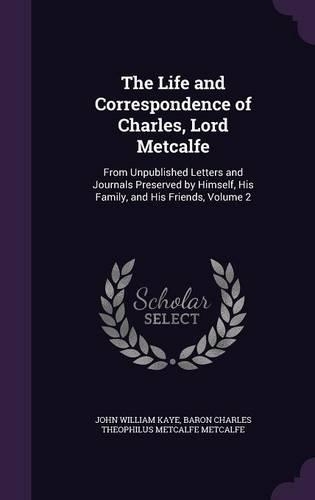 The Life and Correspondence of Charles, Lord Metcalfe
