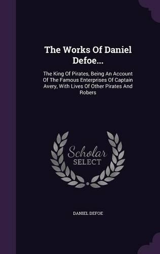 The Works Of Daniel Defoe...