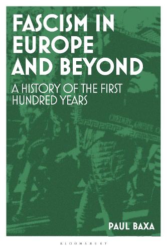 Fascism in Europe and Beyond: A History of the First Hundred Years
