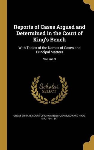Reports of Cases Argued and Determined in the Court of King's Bench