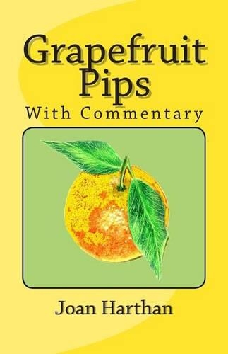 Grapefruit Pips: With Commentary