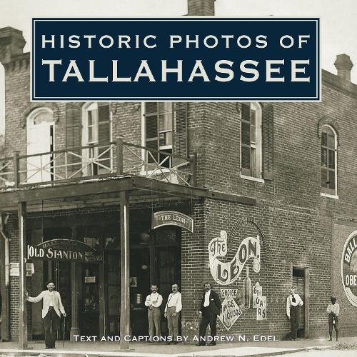 Historic Photos of Tallahassee: (Historic Photos)