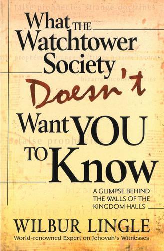 What the Watchtower Society Doesn't Want You to Know: A Glimpse Behind the Walls of the Kingdom Halls