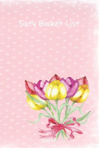 Sixty Bucket List Journal