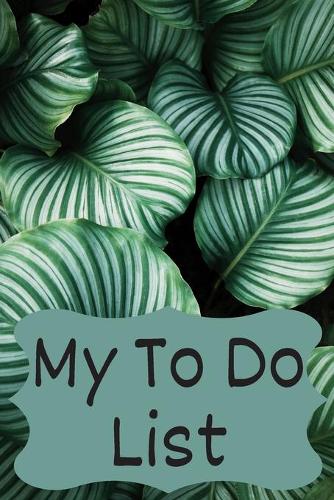 My To Do List: 6 x 9 inches - 75 pages of to do lists - Plants Cover