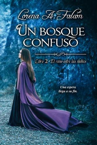 Un bosque confuso: Libro II - El reino entre las nieblas(2 El Reino Entre Las Nieblas)