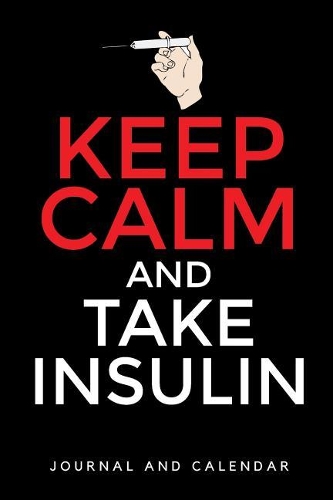 Keep Calm and Take Insulin