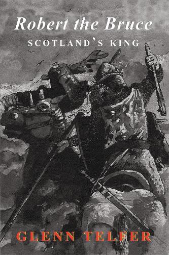 Robert the Bruce: Scotland's King