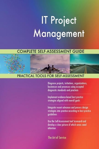 IT Project Management Complete Self-Assessment Guide