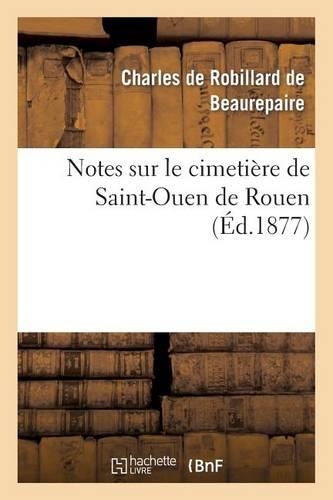Notes Sur Le Cimetière de Saint-Ouen de Rouen