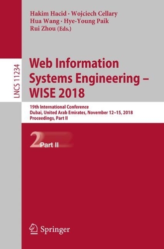 Web Information Systems Engineering – WISE 2018: 19th International Conference, Dubai, United Arab Emirates, November 12-15, 2018, Proceedings, Part II(Information Systems and Applications, incl. Internet/Web, and HCI)