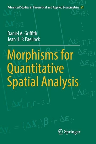 Morphisms for Quantitative Spatial Analysis: (51 Advanced Studies in Theoretical and Applied Econometrics)