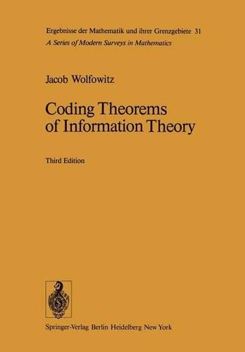 Coding Theorems of Information Theory: (31 Ergebnisse der Mathematik und ihrer Grenzgebiete. 2. Folge)