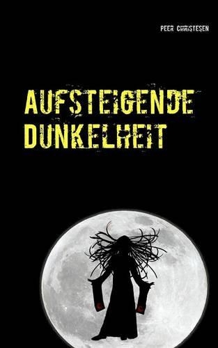 Aufsteigende Dunkelheit