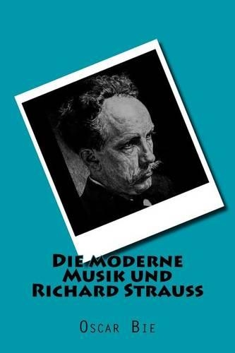 Die moderne Musik und Richard Strauss: (German)