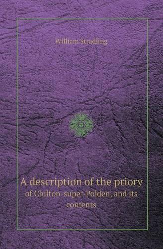 A Description of the Priory of Chilton-Super-Polden, and Its Contents