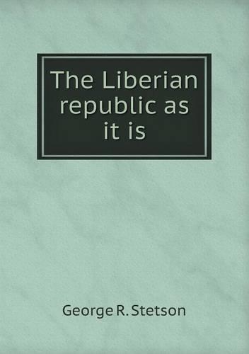 The Liberian republic as it is