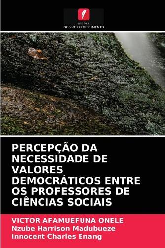 Percepção Da Necessidade de Valores Democráticos Entre OS Professores de Ciências Sociais