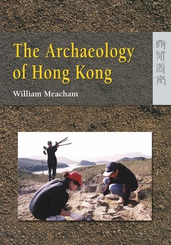 The Archaeology of Hong Kong: (English)