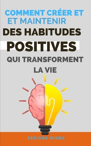 Comment créer et maintenir des habitudes positives qui transforment la vie