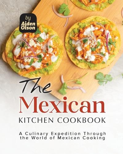 The Mexican Kitchen Cookbook