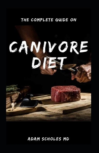 The Complete Guide on Canivore Diet