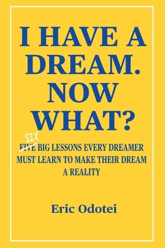 I Have a Dream. Now What?