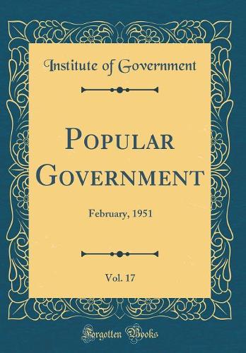 Popular Government, Vol. 17: February, 1951 (Classic Reprint)
