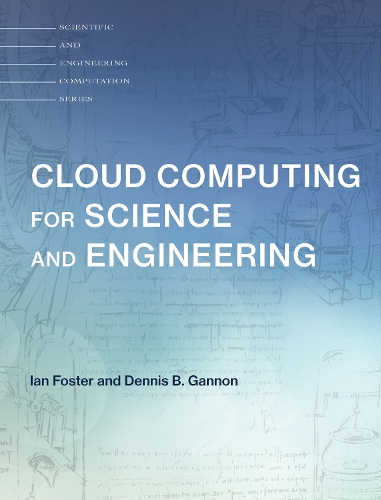 Cloud Computing for Science and Engineering: (Scientific and Engineering Computation)