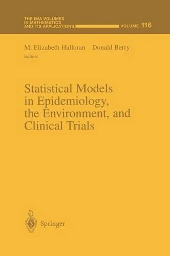 Statistical Models in Epidemiology, the Environment, and Clinical Trials: (116 The IMA Volumes in Mathematics and its Applications)